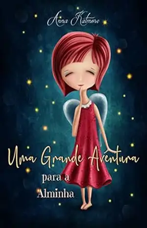 Uma Grande Aventura para a Alminha – Anna Katmore