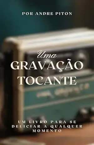 Uma Gravação Tocante: Um livro para se deliciar a qualquer momento – ANDRE PITON