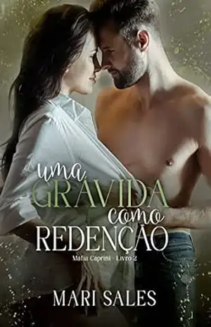 Uma Grávida como Redenção (Máfia Caprini Livro 2) – Mari Sales