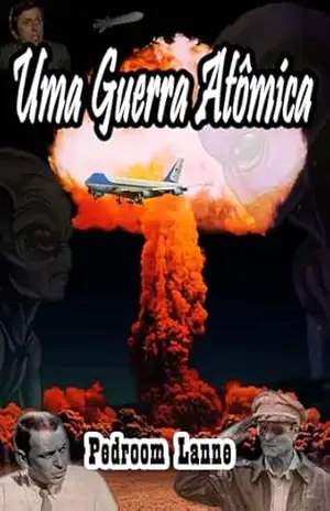 Uma Guerra Atômica (Coleção Guerras Alternativas Livro 6) – Pedroom Lanne