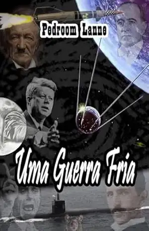 Uma Guerra Fria (Coleção Guerras Alternativas Livro 2) – Pedroom Lanne