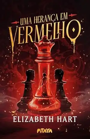 Uma herança em vermelho – Um romance com intrigas e paixões proibidas para os fãs de “Jogos de herança” e “Um de nós está mentindo – Elizabeth Hart
