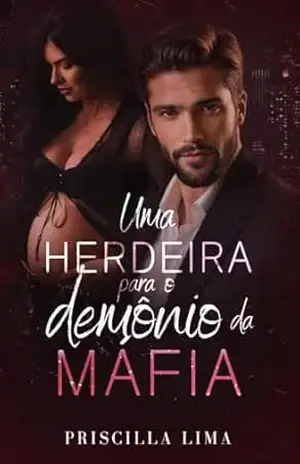 Uma herdeira para o demônio da máfia – Priscilla  Lima