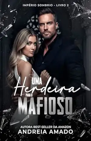 Uma herdeira para o mafioso (Império Sombrio Livro 2) – Andreia Amado