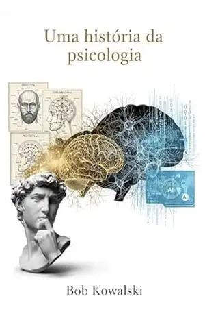 Uma história da psicologia – Bob Kowalski