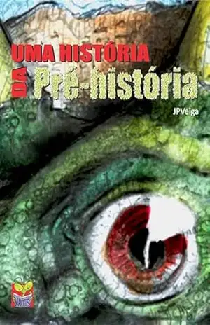 Uma Históriada Pré–história – JP Veiga