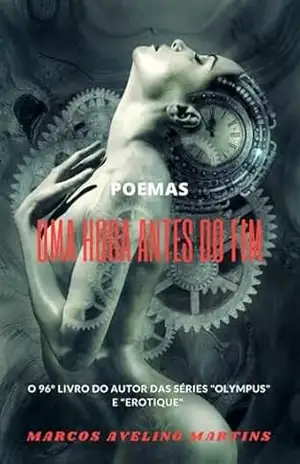 Uma Hora Antes Do Fim – Marcos Avelino Martins