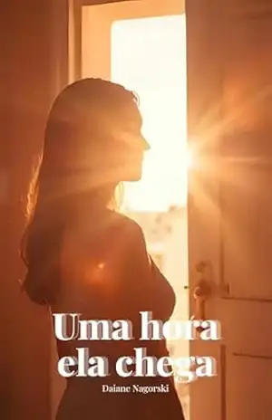 Uma hora ela chega – Daiane Nagorski