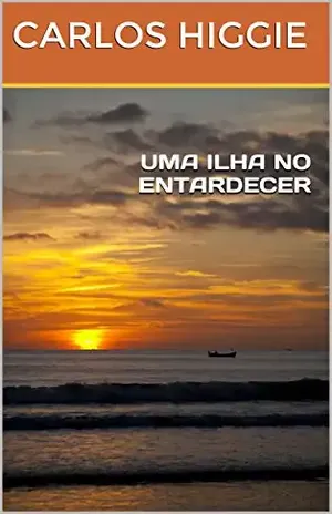 UMA ILHA NO ENTARDECER – CARLOS HIGGIE