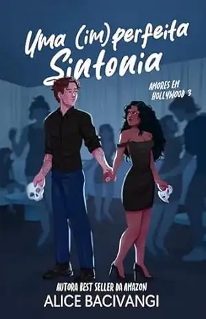 Uma (Im)perfeita Sintonia: Acordo com o rockstar (Amores Em Hollywood Livro 3) – Alice Bacivangi