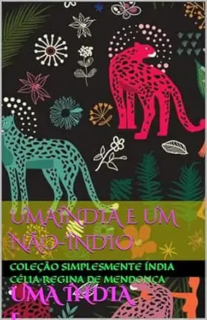UMA ÍNDIA E UM NÃO–ÍNDIO - Célia Regina de Mendonça