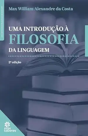 Uma introdução à filosofia da linguagem – Max William Alexandre da Costa