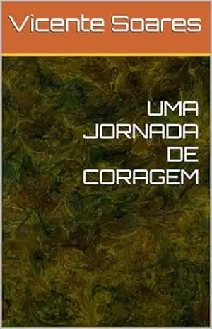 UMA JORNADA DE CORAGEM – Vicente Soares