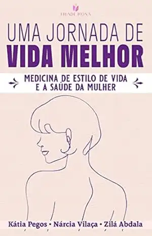 UMA JORNADA DE VIDA MELHOR: MEDICINA DE ESTILO DE VIDA E A SAÚDE DA MULHER – KÁTIA  PEGOS