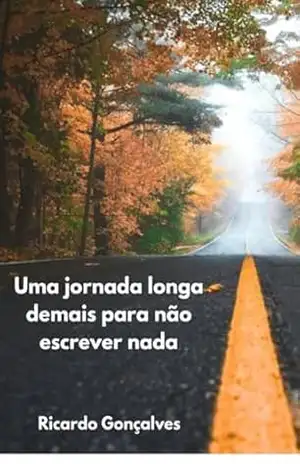 Uma Jornada Longa Demais Para Não Escrever Nada – Ricardo Gonçalves