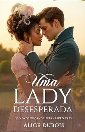 Uma Lady Desesperada (Os Thorncliffes Livro 9) – alice dubois