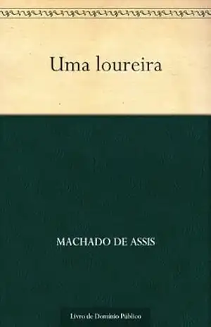 Uma Loureira - Machado de Assis