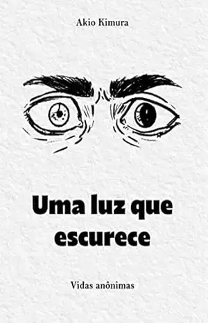 Uma luz que escurece: Vidas anônimas – Akio Kimura