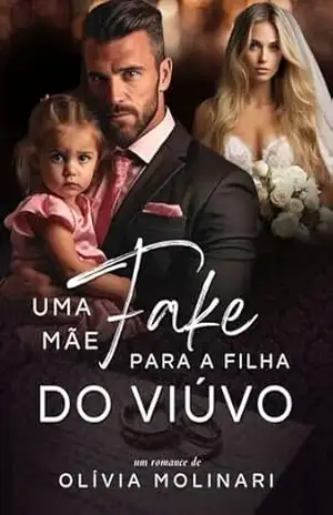 Uma mãe FAKE para a filha do Viúvo - Olívia Molinari