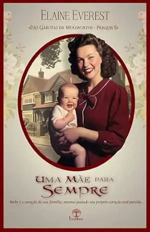Uma Mãe para Sempre (As Garotas da Woolworths) – Elaine Everest