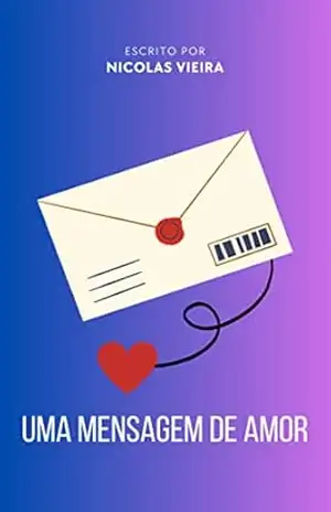 Uma Mensagem de Amor (Crises de ansiedade ao pôr–do–sol) – NICOLAS VIEIRA