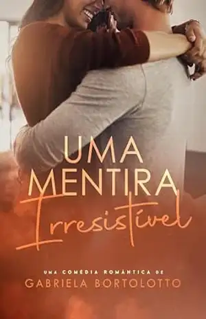 Uma Mentira Irresistível – Gabriela Bortolotto