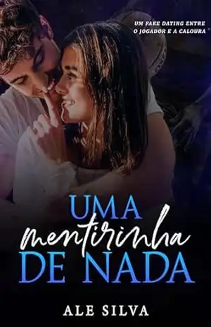Uma mentirinha de nada: Um fake dating entre o jogador e a caloura – Ale Silva
