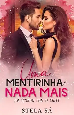 Uma mentirinha e nada mais: um acordo com o chefe (Acordos) – Stela Sá