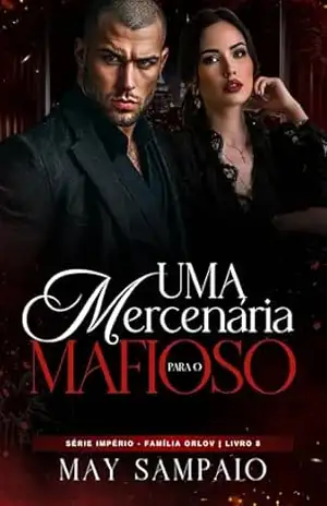 Uma Mercenária para o Mafioso (Império Livro 9) – May Sampaio