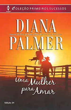 Uma Mulher para Amar (Harlequin Primeiros Sucessos Livro 34) – Diana Palmer