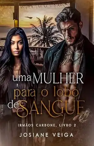 Uma Mulher para o Lobo de Sangue (Máfia Lobos de Sangue – Irmãos Carbone Livro 2) – Josiane  Veiga