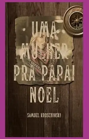 Uma Mulher Pra Papai Noel – Samuel Kroschinski