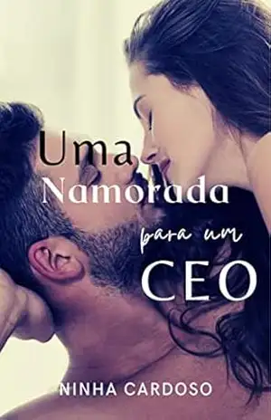 Uma Namorada Para O CEO – Ninha Cardoso