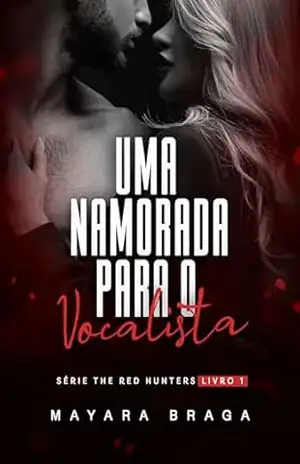 Uma namorada para o vocalista (Série The Red Hunters Livro 1) – Mayara  Braga