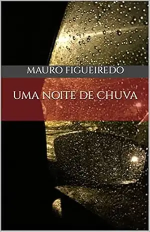 UMA NOITE DE CHUVA (Detetive Roberto Gambino) – Mauro Figueiredo