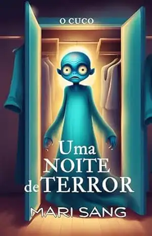 Uma noite de Terror. O Cuco: Um Conto ilustrado sobre uma menina que descobre "O Cuco" (Cuentos para todo el año) - Mari Sang