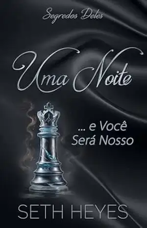 Uma Noite e Você Será Nosso – Seth Heyes