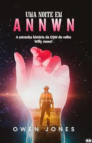 Uma Noite em Annwn: A estranha história da EQM do velho Willy Jones! – Owen Jones