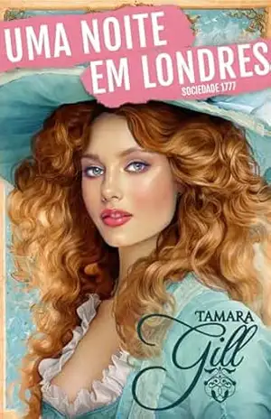 Uma Noite em Londres (Sociedade 1777 Livro 1) – Tamara Gill