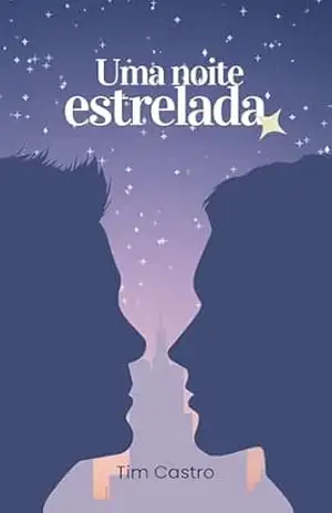 Uma Noite Estrelada: Um encontro inesperado que pode mudar duas vidas – Tim Castro