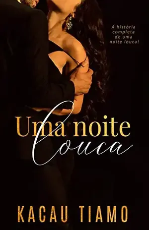 Uma noite louca: História única. – Kacau Tiamo