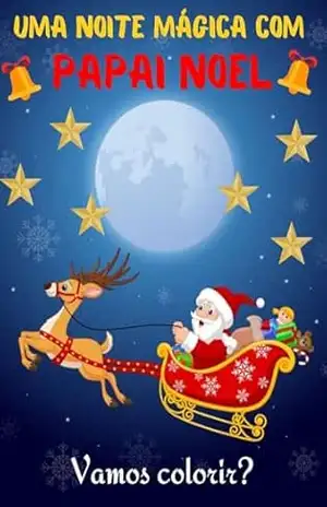Uma noite mágica com Papai Noel: Vamos Colorir? – MARCIA KUZNIER FERREIRA