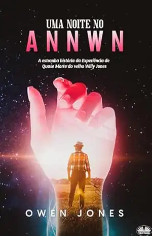 Uma Noite No Annwn: A história da Experiência de Quase Morte de Willy Jones – Owen Jones
