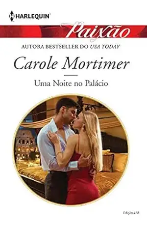 Uma Noite no Palácio (Harlequin Jessica Especial Livro 438) – Carole Mortimer