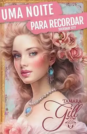 Uma Noite para Recordar (Sociedade 1777 Livro 3) – Tamara Gill