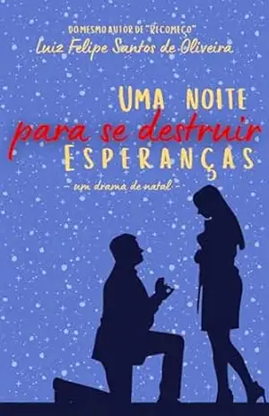 UMA NOITE PARA SE DESTRUIR ESPERANÇAS: um drama natalino – Luiz Felipe Santos de Oliveira