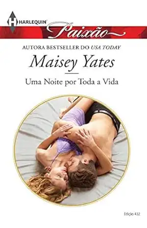 Uma Noite por Toda a Vida (Harlequin Jessica Especial Livro 432) – Maisey Yates