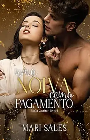 Uma Noiva Como Pagamento (Máfia Caprini Livro 1) – Mari Sales