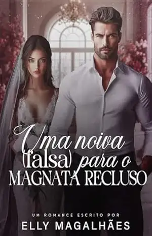 UMA NOIVA (FALSA) PARA O MAGNATA RECLUSO – ELLY MAGALHÃES