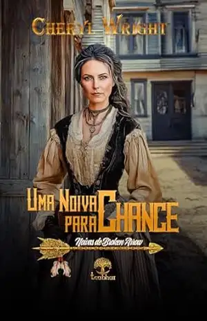 Uma Noiva para Chance (Noivas de Broken Arrow Livro 4) – Cheryl Wright